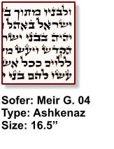 Sofer: Meir G. 04 Type: Ashkenaz Size: 16.5”