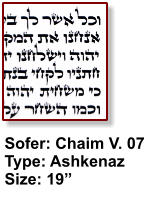Sofer: Chaim V. 07 Type: Ashkenaz Size: 19”