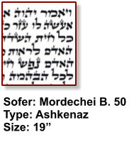 Sofer: Mordechei B. 50 Type: Ashkenaz Size: 19”