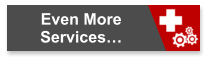 Even More  Services…