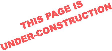 THIS PAGE IS UNDER-CONSTRUCTION